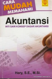 Cara mudah memahami akuntansi : inti sari konsep dasar akuntansi