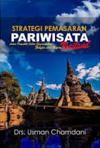 Strategi pemasaran pariwisata : dalam perspektif sistem kepariwisataan belajar dari negara Thailand