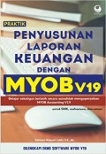 Praktik penyusunan laporan keuangan dengan myob v19 : belajar sekaligus berlatih secara autodidak mengoperasikan myob accounting v19