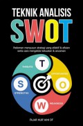 Teknik analisis SWOT : pedoman menyusun strategi yang efektif & efisien serta cara mengelola kekuatan & ancaman
