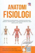 Anatomi fisiologi : dasar-dasar anatomi fisiologi, struktur dan fungsi sel jaringan, sistem eksokrin, anatomi sistem skeletal, sendi jaringan otot dan sistem