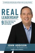 Real leadership : 9 simple practices for leading and living with purpose