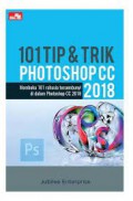 101 tips & trik photoshop cc 2018 : membuka 101 rahasia tersembunyi di dalam photoshop cc 2018