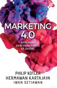 Marketing 4.0 : bergerak dari tradisional ke digital