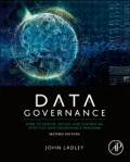 Data governance : how to design, deploy, and sustain effective data governance program