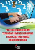 Perlindungan hukum terhadap invensi di bidang teknologi informasi dan komunikasi