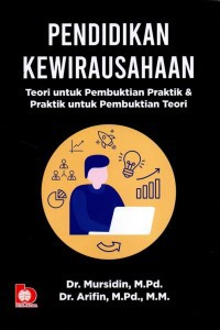 Pendidikan kewirausahaan: Teori untuk pembuktian praktik dan praktik untuk pembuktian teori