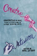 Creative activism : conversations on music, film, literature, and other radical arts