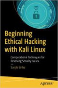 Beginning ethical hacking with Kali Linux : computational techniques for resolving security issues