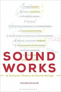 Sound works : a cultural theory of sound design