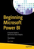 Beginning microsoft power BI: A practical guide to self-service data analytics