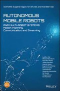 Autonomous mobile robots and multi-robot systems : motion-planning, communication, and swarming