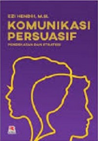 Komunikasi persuasif pendekatan dan strategi