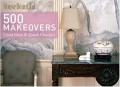 House beautiful : 500 makeovers : great ideas & quick changes