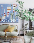 So chic : glamorous lives, stylish spaces