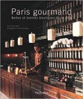 Paris gourmet : belles et bonnes tables de la ville