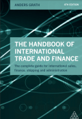 The Handbook of International Trade and Finance : the complete guide for international sales, finance, shipping and administration