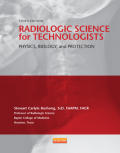 Radiologic science for technologists : Physics, Biology, and Protection