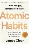 Atomic Habits: an easy & proven way to build good habits & break bad ones