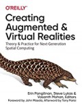 Creating Augmented and Virtual Realities: Theory and Practice for Next-Generation Spatial Computing