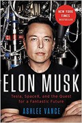 Elon Musk: Tesla, SpaceX, and the Quest for a Fantastic Future