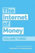 The Internet of Money Volume Three A collection of talk