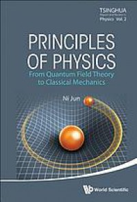 Principles of physics : from quantum field theory to classical mechanics