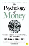 The psychology of money : timeless lessons on wealth, greed, and happiness