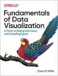 Fundamentals of Data Visualization A Primer on Making Informative and Compelling Figures