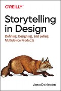Storytelling in design : defining, designing, and selling multidevice products