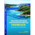 Politisasi Kebijakan Pengembangan Kawasan Pariwisata Relasi Kekuasaan Aktor Politik Lokal