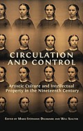 Circulation and Control Artistic Culture and Intellectual Property in the Nineteenth Century