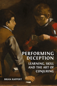Performing Deception Learning, Skill and the Art of Conjuring