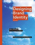 Designing Brand Identity : an Essential Guide for the Whole Branding Team