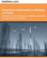 Productivity Improvement in Building Life Cycle: Development process, role-players, and efficiency improvement