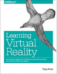 Learning virtual reality : developing immersive experiences and applications for desktop, web, and mobile