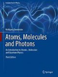 Atoms, molecules and photons : an introduction to atomic-, molecular- and quantum physics