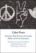 Cyber peace : charting a path toward a sustainable, stable, and secure cyberspace