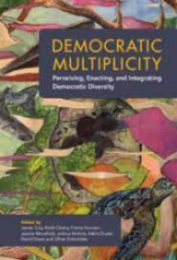 Democratic multiplicity : perceiving, enacting, and integrating democratic diversity