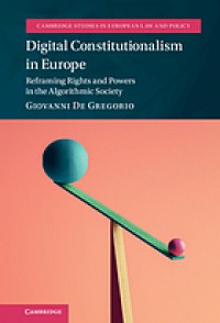 Digital constitutionalism in Europe reframing rights and powers in the algorithmic society