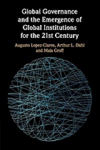 Global Governance and the Emergence of Global Institutions for the 21st Century