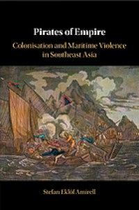 Pirates of empire : colonisation and maritime violence in Southeast Asia