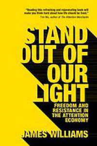 Stand out of our light : freedom and resistance in the attention economy