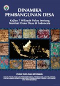 Dinamika Pembangunan Desa: Kajian 7 Wilayah Pulau Tentang Manfaat Dana Desa Di Indonesia