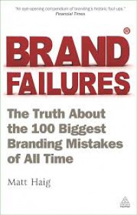 Brand Failures : The truth about the 100 biggest branding mistakes of all time