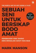 Sebuah Seni untuk Bersikap Bodo Amat : Pendekatan yang waras demi menjalani hidup yang baik