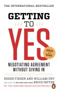 Getting to Yes : Negotiating agreement without giving in