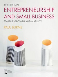 Entrepreneurship and Small Business : Start-up, growth and maturity