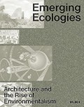 Emerging Ecologies : Architecture and rise of environmentalism