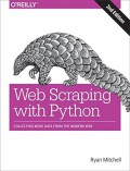 Web Scraping with Python : Collecting More Data from the Modern Web